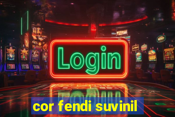 cor fendi suvinil